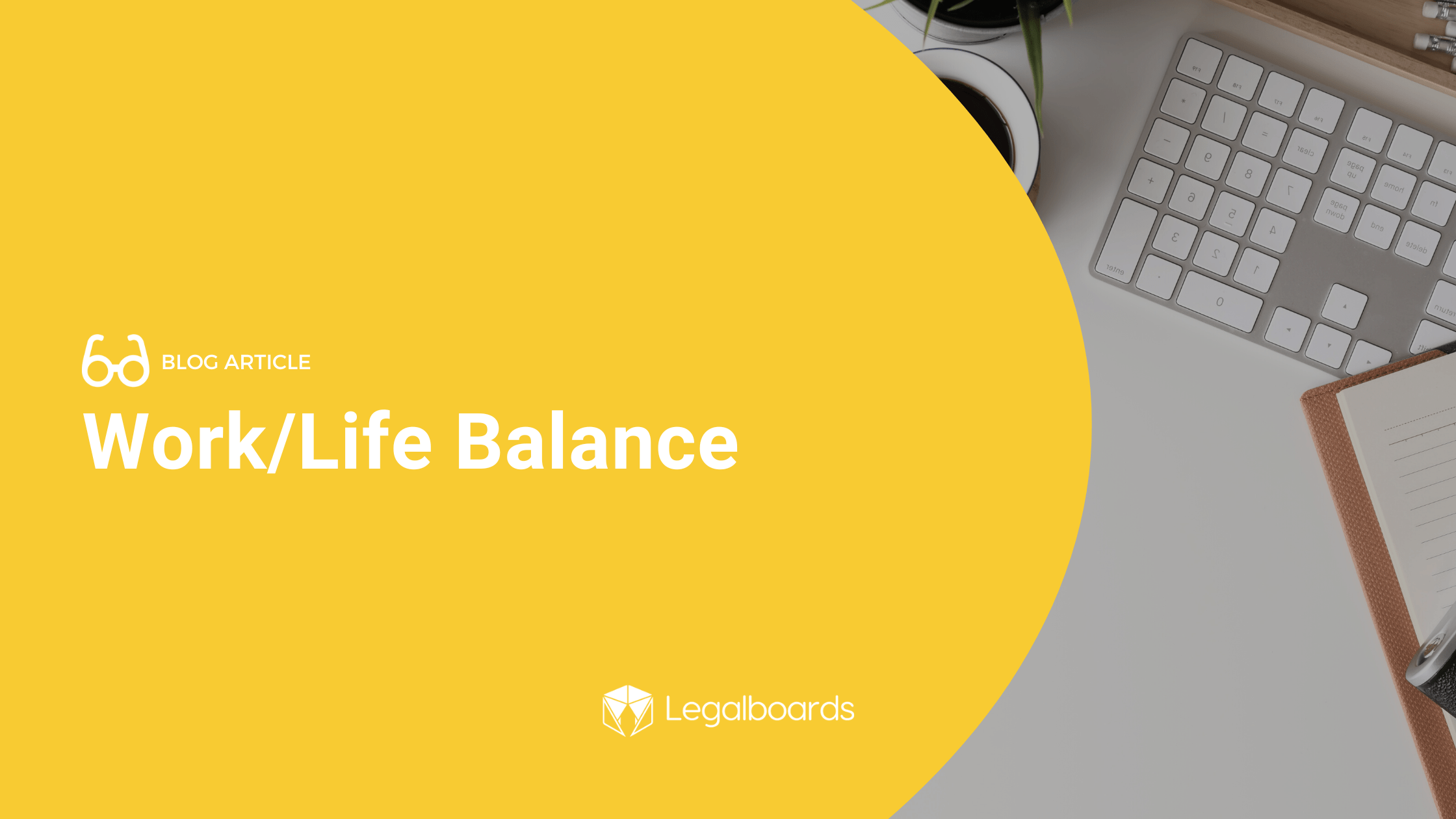 The Challenge of Achieving a Work/Life Balance