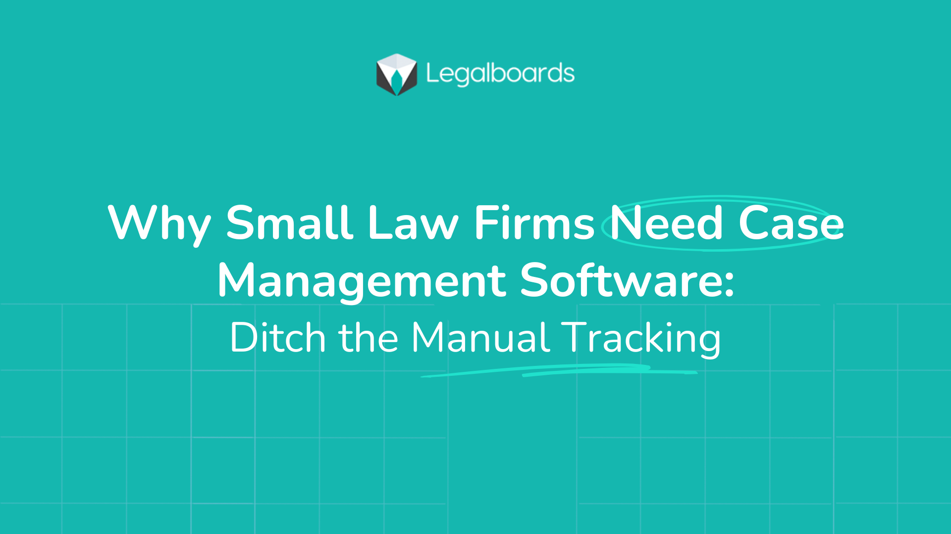Why Small Law Firms Need Case Management Software: Ditch the Manual Tracking