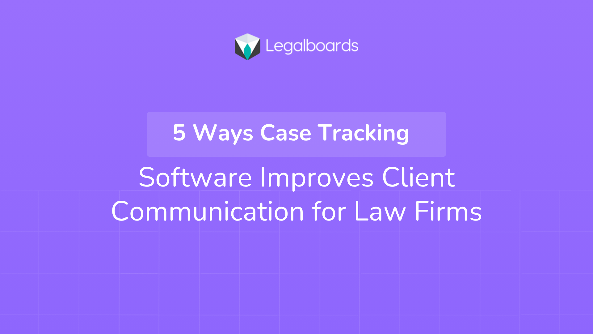 5 Ways Case Tracking Software Improves Client Communication for Law Firms