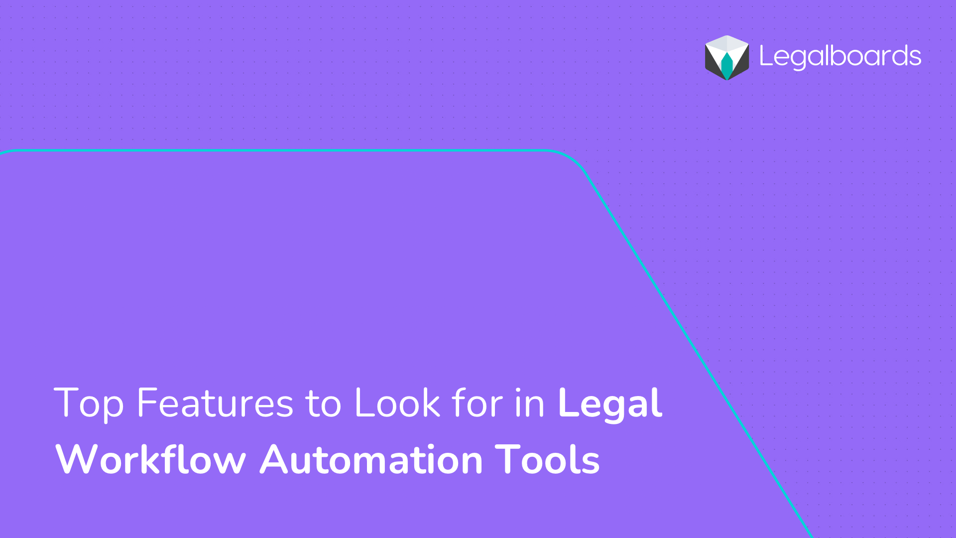 Top Features to Look for in Legal Workflow Automation Tools