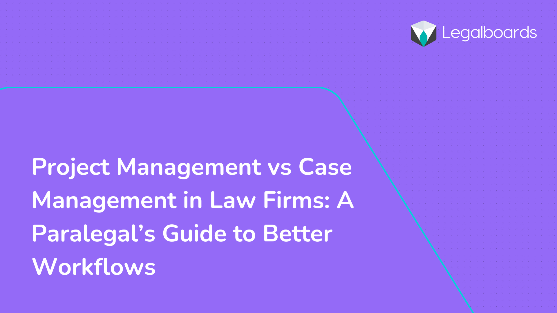 Project Management vs Case Management in Law Firms: A Paralegal’s Guide to Better Workflows
